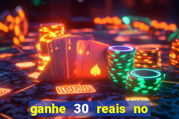 ganhe 30 reais no cadastro cassino